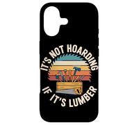 It's Not Hoarding If It's Lumber Carpenter Humor Weekend Case for iPhone 17