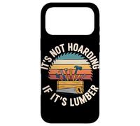 It's Not Hoarding If It's Lumber Carpenter Humor Weekend Case for iPhone 17 Pro Max