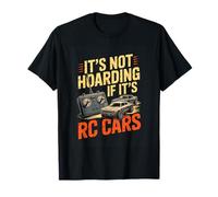 Its Not Hoarding If Its RC Cars RC Hobby Racing T-Shirt