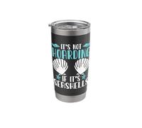 It's Not Hoarding If Its Seashells Stainless Steel Insulated Tumbler