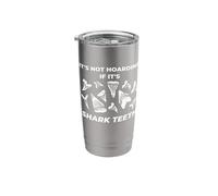 It's Not Hoarding If Its Shark Teeth Funny Tooth Hunting Stainless Steel Insulated Tumbler
