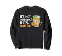 It's Not Hoarding If It's Sweet Tea Lover Southern Sweatshirt