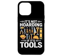 Its Not Hoarding If Its Tools Carpenter Woodworkers Framers Case for iPhone 12 Pro Max