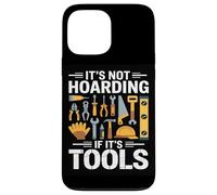 Its Not Hoarding If Its Tools Carpenter Woodworkers Framers Case for iPhone 13 Pro Max