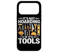 Its Not Hoarding If Its Tools Carpenter Woodworkers Framers Case for iPhone 17 Pro Max