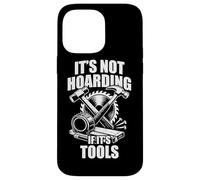 It's not hoarding if it's tools funny carpenter's craftsman Case for iPhone 14 Pro Max