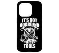 It's not hoarding if it's tools funny carpenter's craftsman Case for iPhone 15 Pro