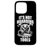 It's not hoarding if it's tools funny carpenter's craftsman Case for iPhone 15 Pro Max