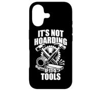 It's not hoarding if it's tools funny carpenter's craftsman Case for iPhone 17
