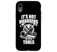 It's not hoarding if it's tools funny carpenter's craftsman Case for iPhone XR