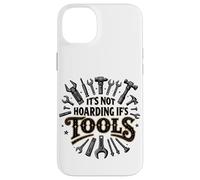 It's Not Hoarding If It's Tools Funny Mechanic Carpenter DIY Case for iPhone 14 Plus