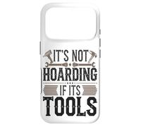It's Not Hoarding If It's Tools Funny Mechanic Carpenter DIY Case for iPhone 17 Pro