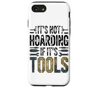 It's Not Hoarding If It's Tools Funny Mechanic Carpenter DIY Case for iPhone SE (2020) / 7/8