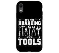 It's Not Hoarding If It's Tools Funny Mechanic Carpenter DIY Case for iPhone XR
