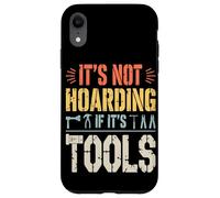 It's Not Hoarding If It's Tools Funny Mechanic Carpenter DIY Case for iPhone XR