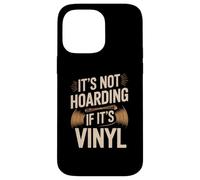 It's Not Hoarding If It's Vinyl Retro Vintage Music Lover Case for iPhone 14 Pro Max