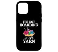It's Not Hoarding if Its Yarn | Funny Knitting and Knitter Case for iPhone 12/12 Pro