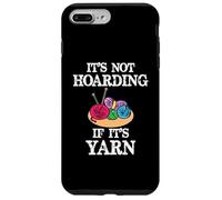 It's Not Hoarding if Its Yarn | Funny Knitting and Knitter Case for iPhone 7 Plus/8 Plus