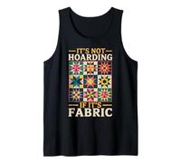 It's Not Hoarding Quilter Quilts Sewing Crocheting Quilting Tank Top