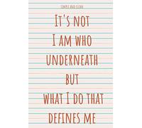 It's not I am who underneath but what I do that defines me: Blank Ruled/Lined Notebook - A good gift for funny moments