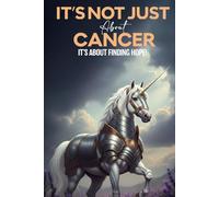 It's Not Just About Cancer - It's about Hope
