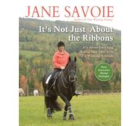 It's Not Just About the Ribbons: It's About Enriching Riding and Life With a Winning Attitude