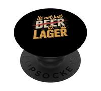 It's Not Just Beer It's Lager Funny Lager Saying PopSockets Adhesive PopGrip