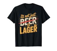 It's Not Just Beer It's Lager Funny Lager Saying T-Shirt