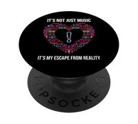 IT'S NOT JUST MUSIC IT'S MY ESCAPE FROM REALITY PopSockets Adhesive PopGrip