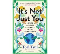 It's Not Just You: How to Navigate Eco-Anxiety and the Climate Crisis