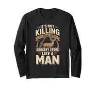 It's Not Killing It's Going to The Grocery Store Like A Man Long Sleeve T-Shirt