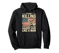 It's Not Killing It's Going To The Grocery Store Like A Man Pullover Hoodie
