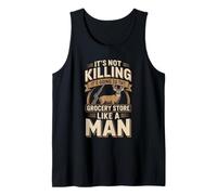 It's Not Killing It's Going to The Grocery Store Like A Man Tank Top