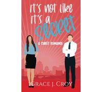 It's Not Like It's a Secret: A Sweet Best Friends to Lovers Romance: 1 (It Must Be Love)