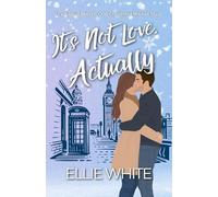 It's Not Love, Actually: Two rival bakers. One Christmas market stall. (London Love Story)