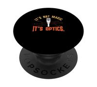 It's Not Magic It's Optics Funny Fiber Optic Technicians PopSockets Adhesive PopGrip