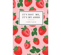 It's not me, it's my ADHD. Planner for Adults: An Undated 2021 Daily Planner For Focus and Task Management, Best Journal for students