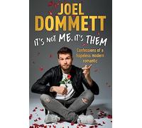 It's Not Me, It's Them: Confessions of a hopeless modern romantic - THE SUNDAY TIMES BESTSELLER