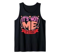 Its Not Me Its You - Anti Love Tank Top