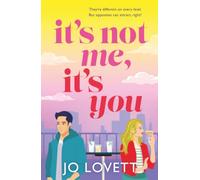 It's Not Me, It's You: Sparks fly in this laugh-out-loud, enemies-to-lovers rom-com from Jo Lovett (Feel-Good Standalone Romantic Comedies)