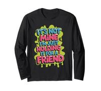 It's Not Mine I'm Just Holding It for A Friend - Long Sleeve T-Shirt