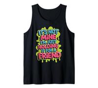 It's Not Mine I'm Just Holding It for A Friend - Tank Top