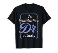 It's Not Miss Ms Mrs Its Dr Actually Doctor Graduation Women T-Shirt