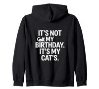 It's Not My Birthday It's My Cats Cat Birthday Zip Hoodie