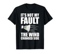 It's not My Fault Badminton Player Shuttlecock Badminton T-Shirt