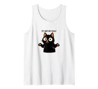It's Not My Fault Fanny Cat Birthday Gifts Tank Top