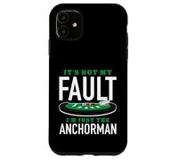 It's Not My Fault I'm Just The Anchorman Blackjack Player Case for iPhone 11