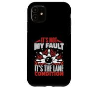 It's Not My Fault It's The Lane Conditions Bowling Bowler Case for iPhone 11