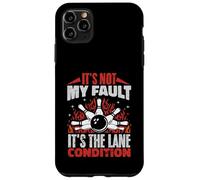 It's Not My Fault It's The Lane Conditions Bowling Bowler Case for iPhone 11 Pro Max