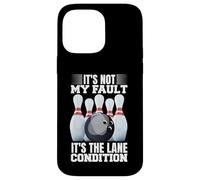 It's Not My Fault It's The Lane Conditions Bowling Bowler Case for iPhone 14 Pro Max